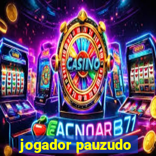 jogador pauzudo